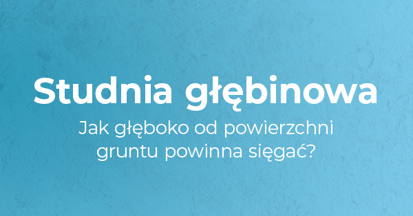 studnia głębinowa jak głęboko