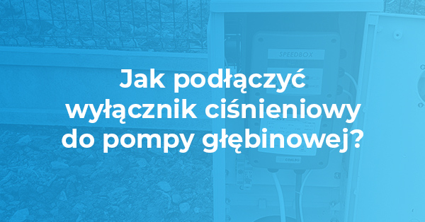 jak podłączyć wyłącznik ciśnieniowy do pompy