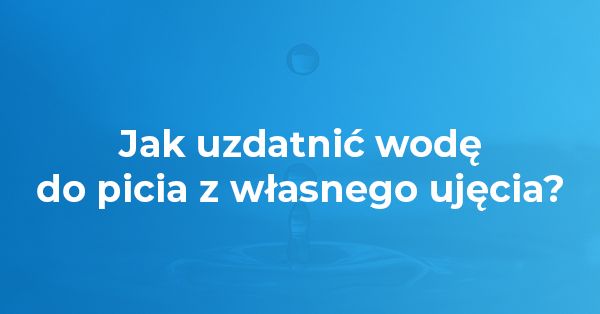 jak uzdatnić wodę do picia
