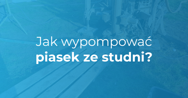 jak pozbyć się piasku ze studni