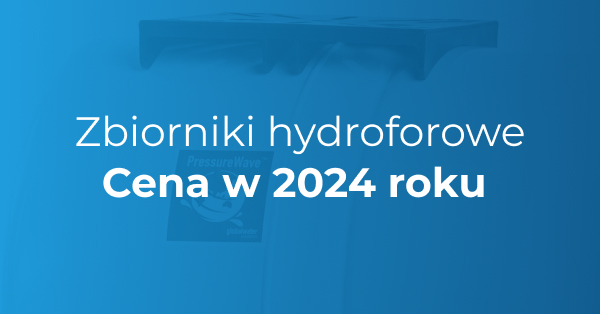 Grafika z napisem: zbiorniki hydroforowe cena w 2024 roku
